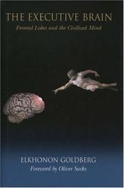 Cover of: The Executive Brain: Frontal Lobes and the Civilized Mind