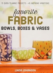 Favorite fabric bowls, boxes & vases