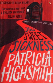Cover of: This Sweet Sickness by Patricia Highsmith, Sarah Hilary