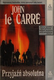Cover of: Przyjaźń absolutna by John le Carré