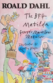 Cover of: The BFG: Matilda ; George's marvellous medicine