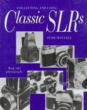 Cover of: Collecting and using classic SLRs by Ivor Matanle