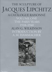 Cover of: The Sculpture of Jacques Lipchitz: A Catalogue Raisonne : The Paris Years 1910-1940