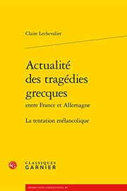 Cover of: Actualite Des Tragedies Grecques by Claire Lechevalier