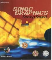 Cover of: Sonic Graphics/seeing Sound by Matt Woolman