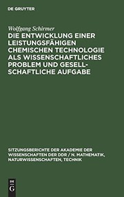 Cover of: Die Entwicklung einer leistungsfähigen chemischen Technologie als wissenschaftliches Problem und gesellschaftliche Aufgabe