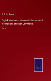Cover of: English Merchants : Memoirs in Illustration of the Progress of British Commerce: Vol. II