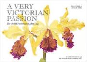Cover of: A Very Victorian Passion: The Orchid Paintings of John Day, 1863 to 1888