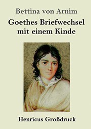 Cover of: Goethes Briefwechsel mit einem Kinde: Seinem Denkmal