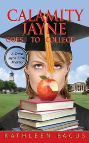 Cover of: Calamity Jayne Goes to College (Tressa Jayne Turner Mysteries, Book 4) by Kathleen Bacus