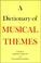Cover of: A  dictionary of musical themes