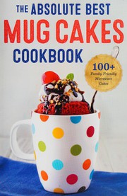 Cover of: The absolute best mug cakes cookbook by Rockridge Press