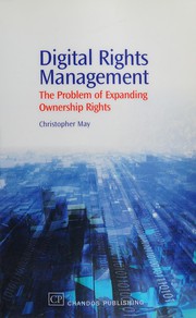 Cover of: Digital rights management: the problem of expanding ownership rights