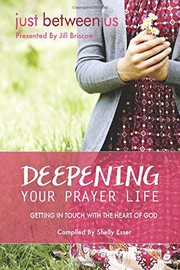 Cover of: Deepening Your Prayer Life: Getting in Touch with the Heart of God