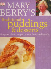 Cover of: Mary Berry's traditional puddings & desserts: gorgeous classic recipes to treat family and friends