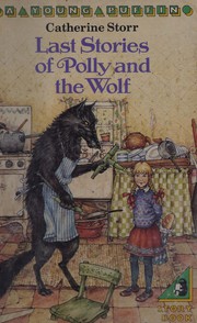 Cover of: Last stories of Polly and the wolf by Catherine Storr