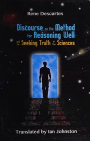 Cover of: Discourse on the method for reasoning well and for seeking truth in the sciences