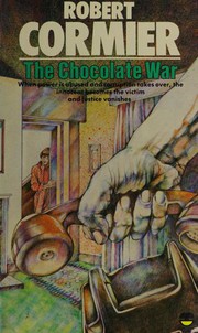 The Chocolate War by Robert Cormier, Robert Cermier, Robert Cormier