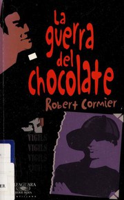 Cover of: La guerra del chocolate by Robert Cormier, Javier Franco