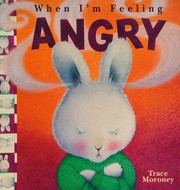 Cover of: When I'm feeling angry by Tracey Moroney