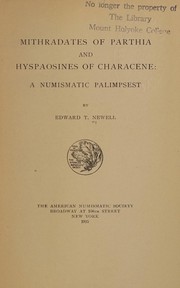Mithradates of Parthia and Hyspaosines of Characene by Edward Theodore Newell