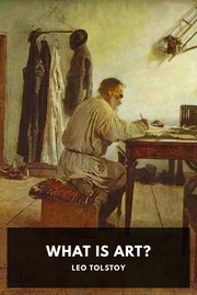 What Is Art? by Lev Nikolaevič Tolstoy