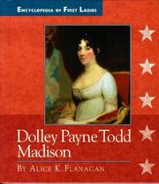 Cover of: Dolley Payne Todd Madison, 1768-1849 by Alice K. Flanagan
