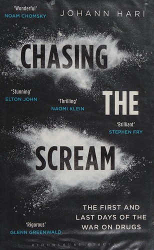 Chasing the Scream by Johann Hari, James Montague