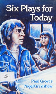 Cover of: Six Plays for Today by Paul Groves, Nigel Grimshaw