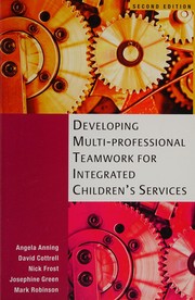 Cover of: Developing multi-professional teamwork for integrated children's services: research, policy and practice