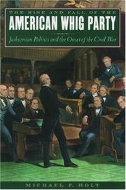 Cover of: The Rise and Fall of the American Whig Party: Jacksonian Politics and the Onset of the Civil War