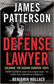 Defense Lawyer by James Patterson, Benjamin Wallace