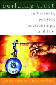 Cover of: Building trust in business, politics, relationships, and life by Robert C. Solomon
