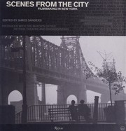Cover of: Scenes from the city by edited by James Sanders ; contributions by Martin Scorsese and Nora Ephron ; produced with the Mayor's Office of Film, Theatre and Broadcasting.