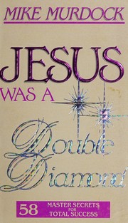 Cover of: Jesus was a double diamond: 58 master secrets for total success