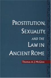 Prostitution, sexuality, and the law in ancient Rome by Thomas A. J. McGinn
