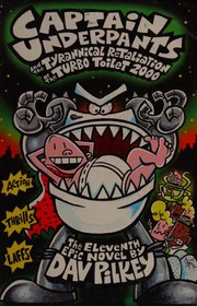 Cover of: Captain Underpants and the Tyrannical Retaliation of the Turbo Toilet 2000 by Dav Pilkey