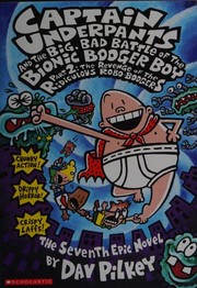 Cover of: Captain Underpants and the big, bad battle of the Bionic Booger Boy, part 2 by 