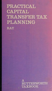 Cover of: Practical capital transfer tax planning by Ralph P. Ray