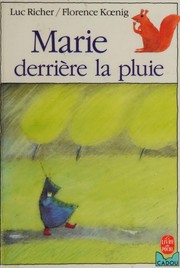 Cover of: Marie derrière la pluie by Luc Richer