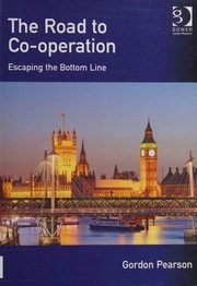 Cover of: The road to co-operation: escaping the bottom line