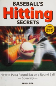 Baseball's hitting secrets by Ted Burda