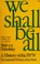 Cover of: We Shall be All