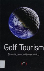 Golf Tourism by Simon Hudson, Louise Hudson