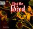 Cover of: Find the Bird (Welcome Books: Hide and Seek)