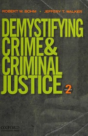 Cover of: Demystifying crime and criminal justice by Robert M. Bohm, Jeffery T. Walker