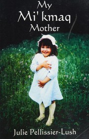 Cover of: My Mi'kmaq mother by Julie Pellissier-Lush