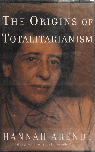 The origins of totalitarianism by Hannah Arendt