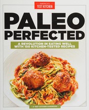 Cover of: Paleo perfected by Editors at America's Test Kitchen