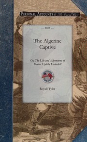 Cover of: Algerine Captive: Or, the Life and Adventures of Doctor Updike Underhill Six Years a Prisoner among the Algerines
